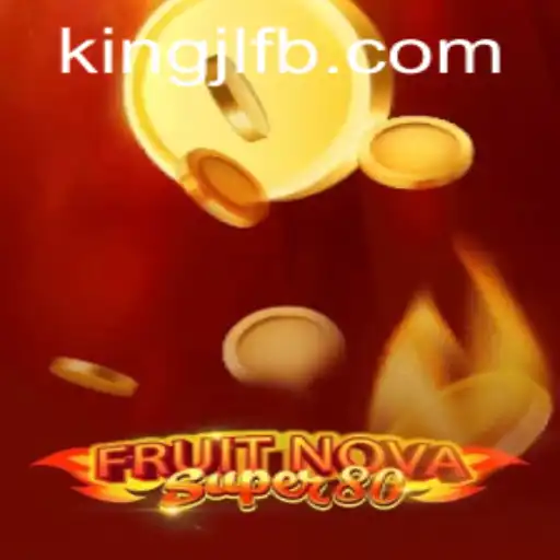 Exploring the Classic Excitement of FruitNovaSuper80 with KingJL.COM
